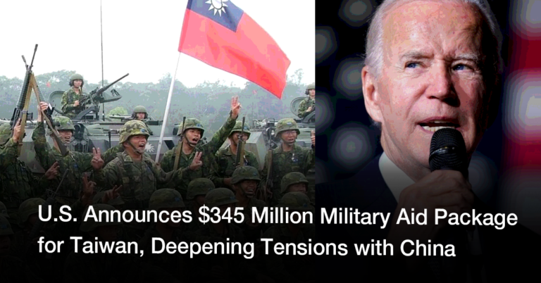 U.S. Announces $345 Million Military Aid Package for Taiwan, Deepening Tensions with China