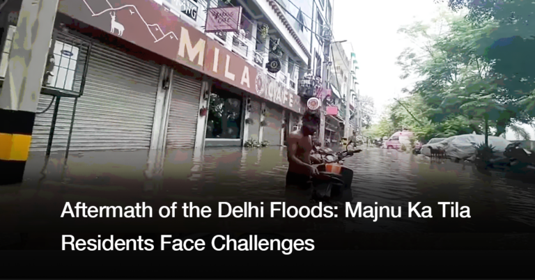 Aftermath of the Delhi Floods: Majnu Ka Tila Residents Face Challenges
