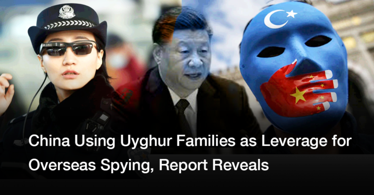 China Using Uyghur Families as Leverage for Overseas Spying, Report Reveals