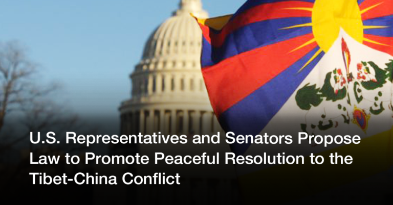 U.S. Representatives and Senators Propose Law to Promote Peaceful Resolution to the Tibet-China Conflict