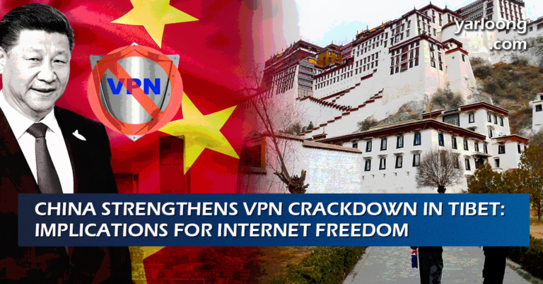 China Strengthens VPN Crackdown in Tibet: Implications for Internet Freedom
