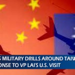 China's Military Drills Around Taiwan: A Response to VP Lai's U.S. Visit