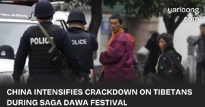 Chinese authorities have imposed strict restrictions on Tibetans during the holy month of Saga Dawa, intensifying security measures and limiting religious activities in Lhasa.