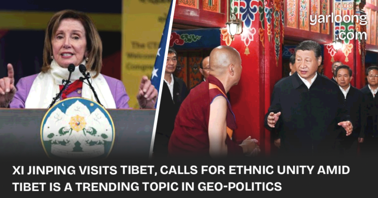 Xi Jinping Visits Tibet, Calls for Ethnic Unity Amid Tibet is a Trending Topic in Geo-Politics